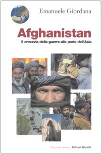 Afghanistan.Il crocevia della guerra alle porte dell'Asia (Il giro del mondo) Politics & History