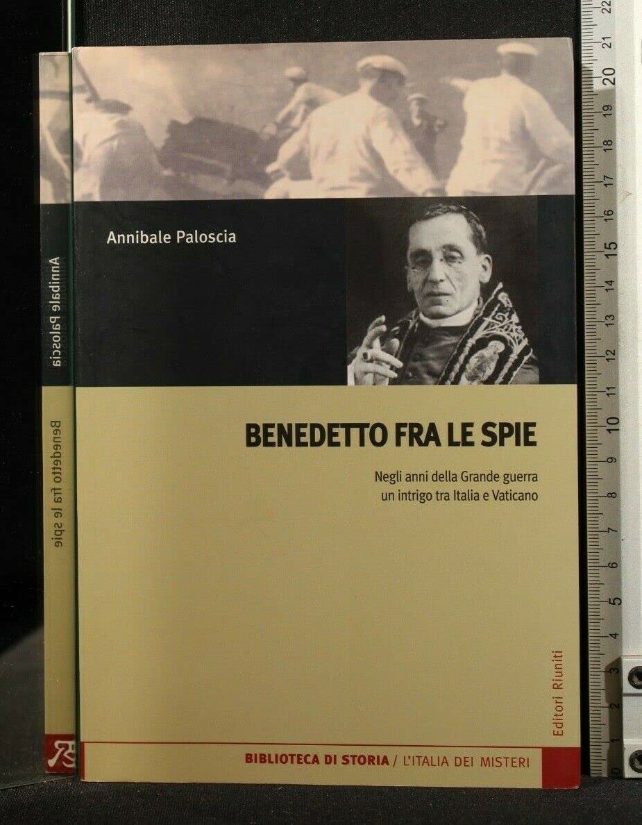 Benedetto fra le spie. Negli anni della Grande guerra un intrigo tra Italia e Vaticano book