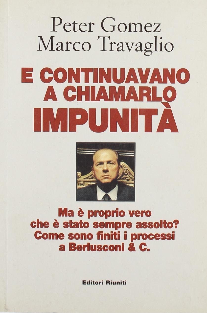 E continuavano a chiamarlo impunità. Ma è proprio vero che è stato sempre assolto? Come sono finiti i processi a Berlusconi & C. (Primo piano) Social Sciences