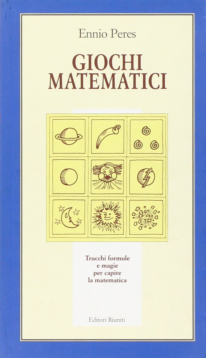 Giochi matematici. Trucchi, formule e magie per capire la matematica. Ediz. illustrata book