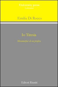 Io Tiresia. Metamorfosi di un profeta book