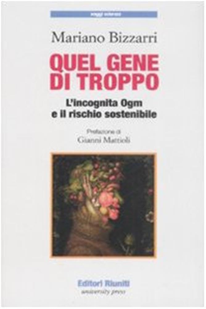 Quel gene di troppo. L'incognita Ogm e il rischio sostenibile book
