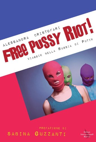 Free Pussy Riot! Viaggio nella Russia di Putin book