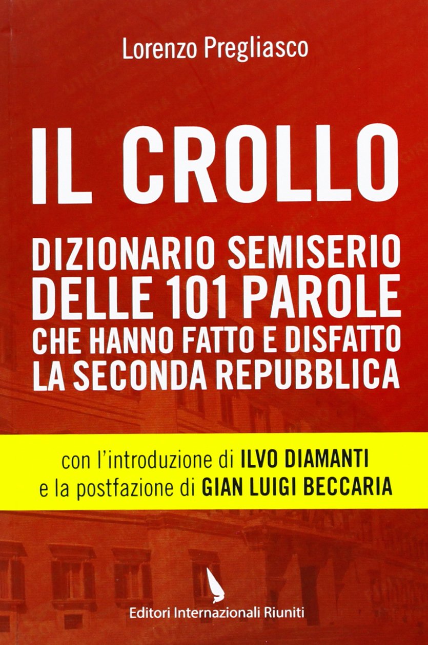 Il crollo. Dizionario semiserio delle 101 parole che hanno fatto e disfatto la Seconda repubblica book