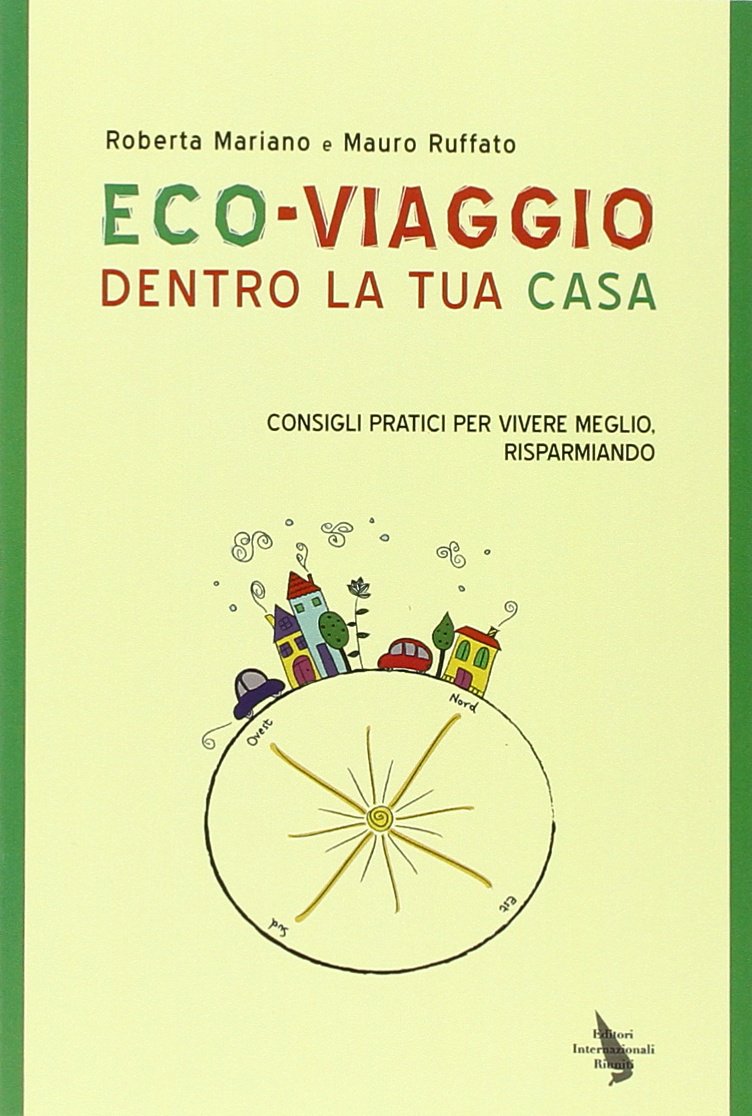 Eco-viaggio dentro la tua casa. Consigli per vivere meglio, risparmiando book