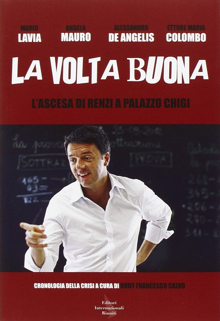 La volta buona. L'ascesa di Renzi a Palazzo Chigi Books