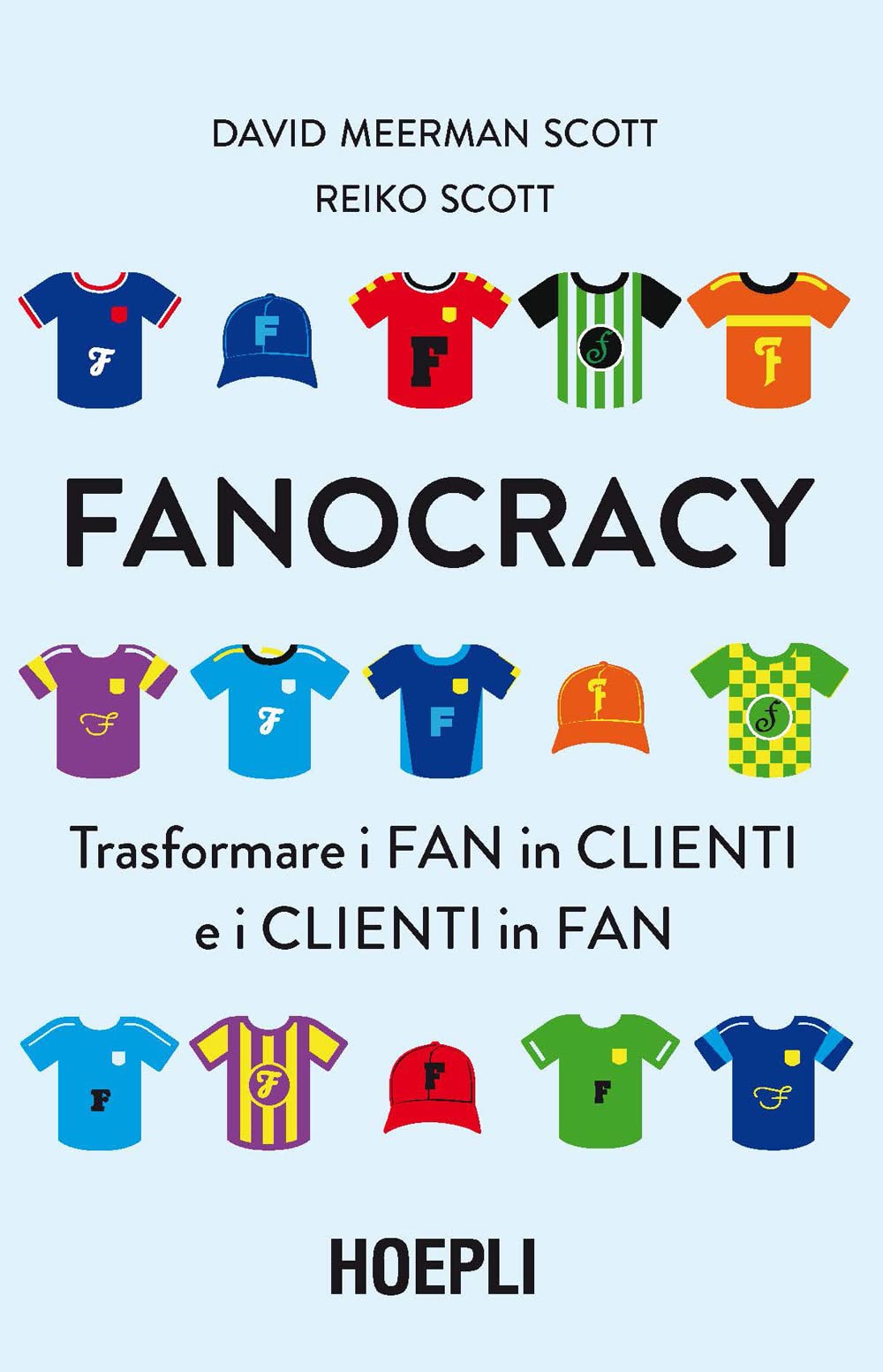 Fanocracy. Trasformare i fan in clienti e i clienti in fan (Marketing) Business, Finance & Career