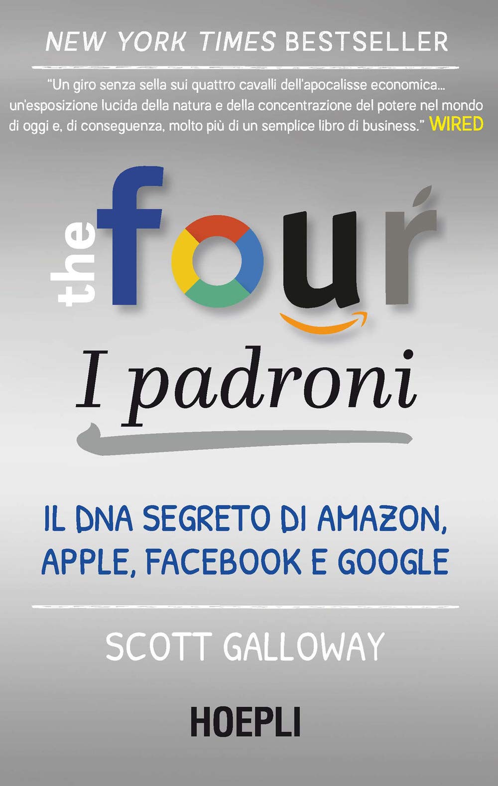 The four. I padroni. Il DNA segreto di Amazon, Apple, Facebook e Google (Business & technology) Media & Communication