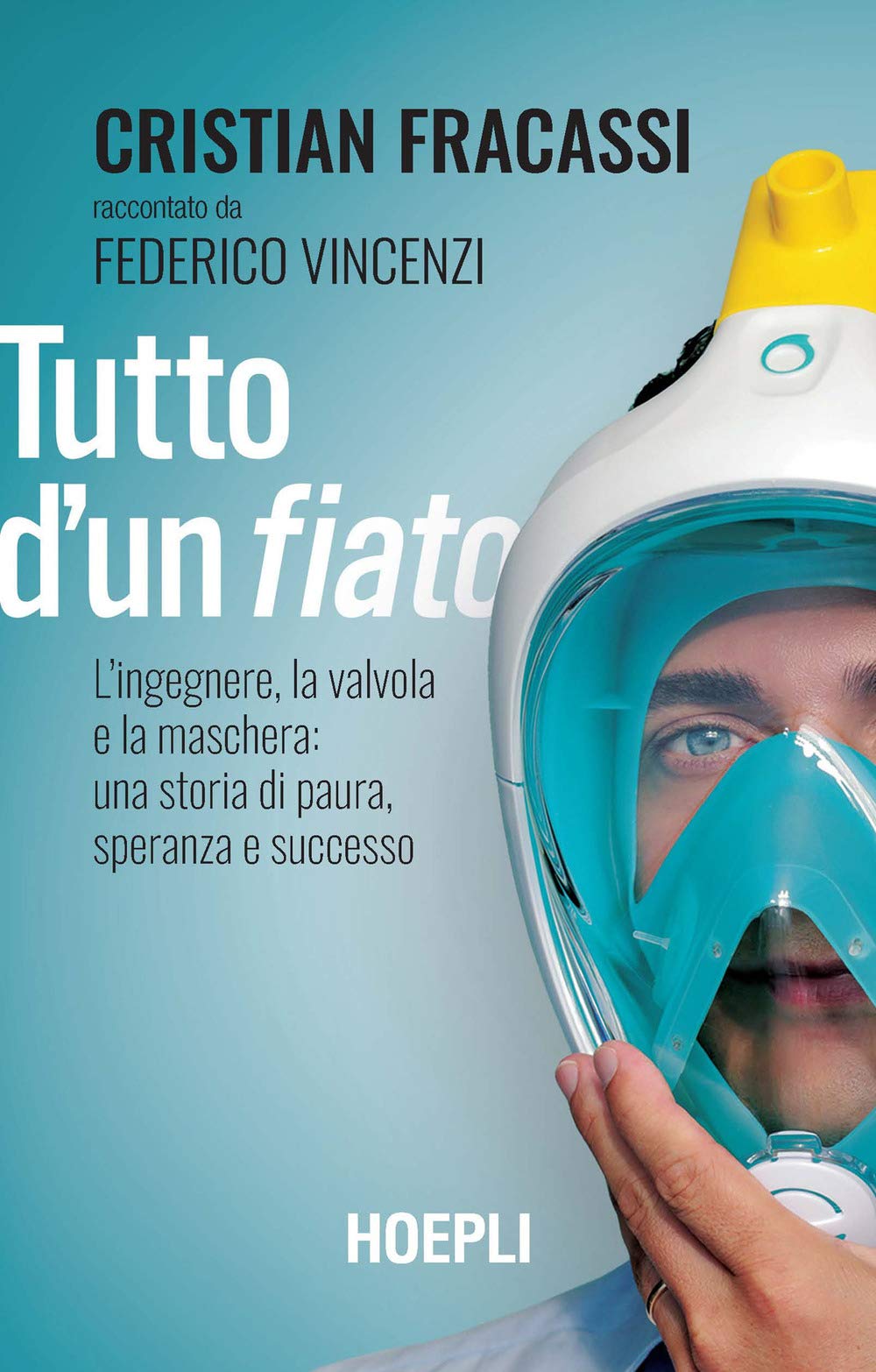 Tutto d'un fiato. L'ingegnere, la valvola e la maschera: una storia di paura, speranza e successo Medicine