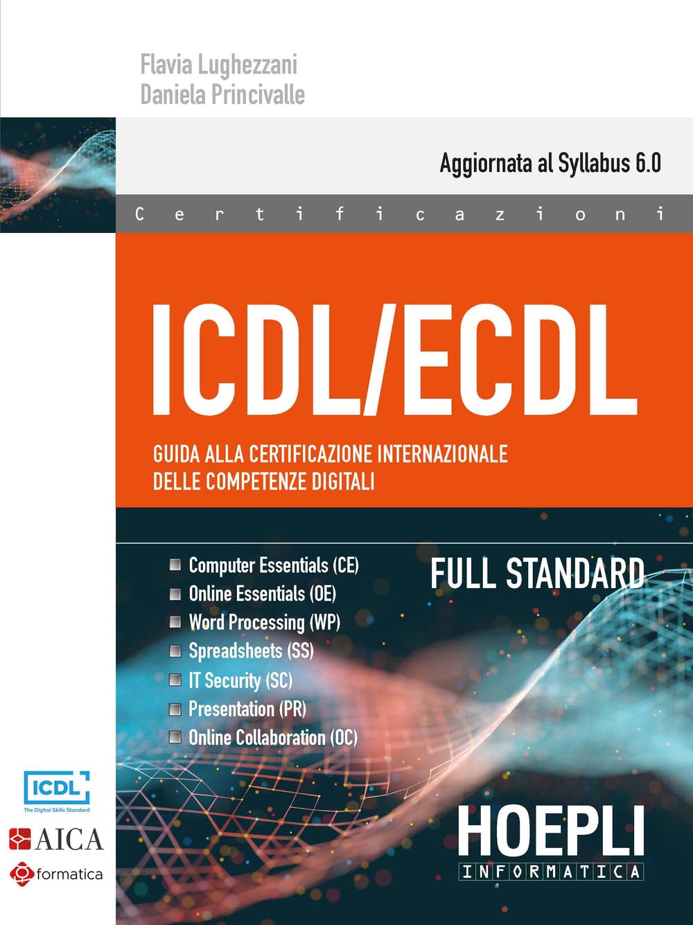ICDL/ECDL Guida alla certificazione internazionale delle competenze digitali. Full Standard Computer Science