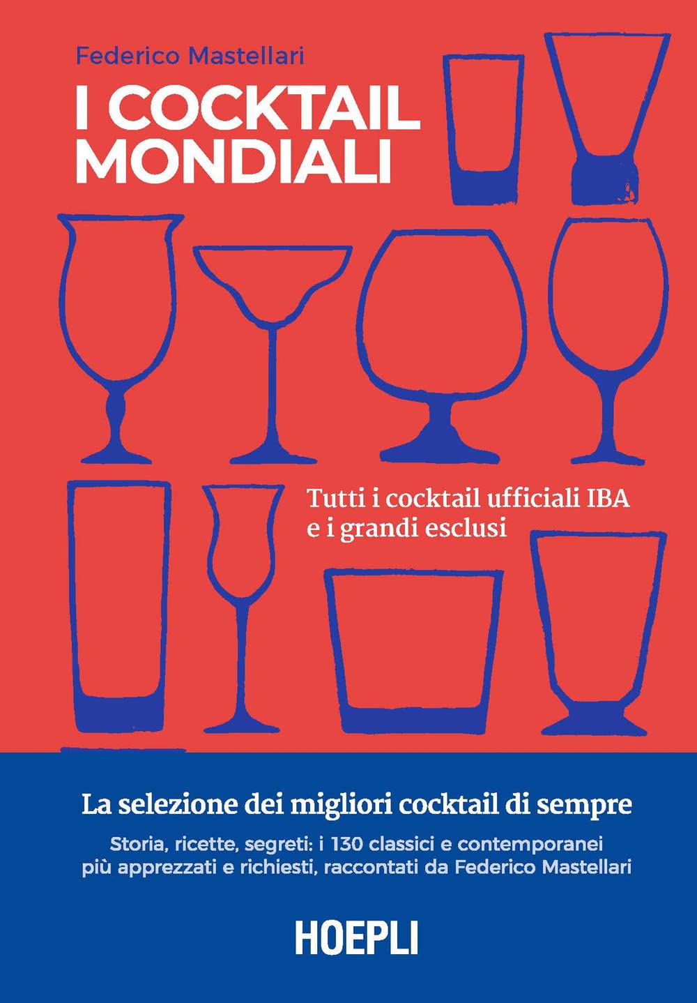 I cocktail mondiali. Tutti i cocktail ufficiali IBA e i grandi esclusi. Ediz. a colori Cooking & Enjoying