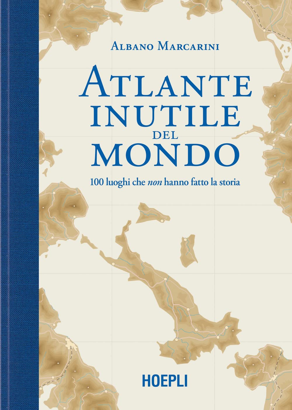 Atlante inutile del mondo. 100 luoghi che non hanno fatto la storia (Sport e tempo libero) Leisure, Home & Garden