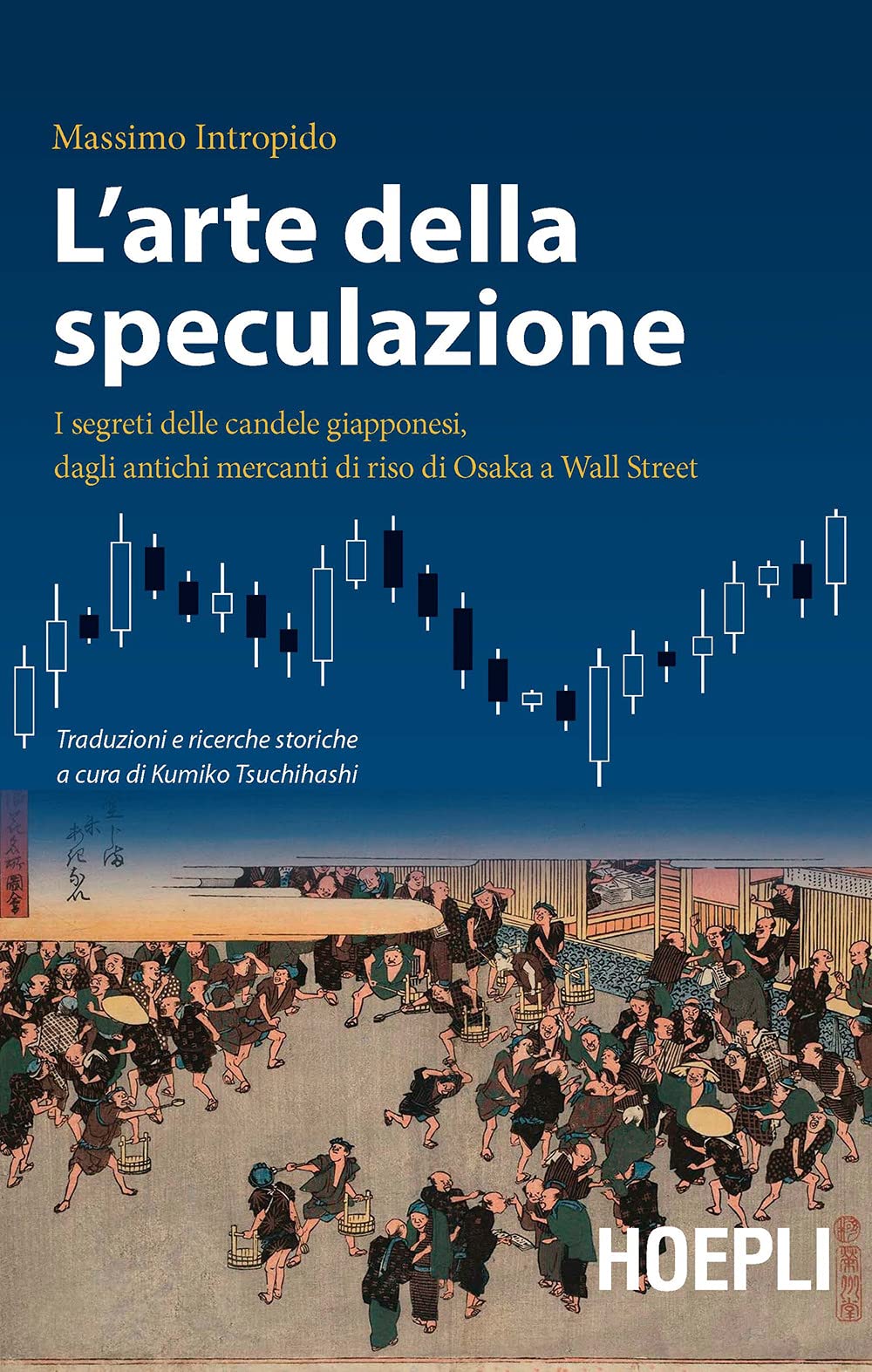 L' arte della speculazione. I segreti delle candele giapponesi, dagli antichi mercanti di riso di Osaka a Wall Street Business, Finance & Career