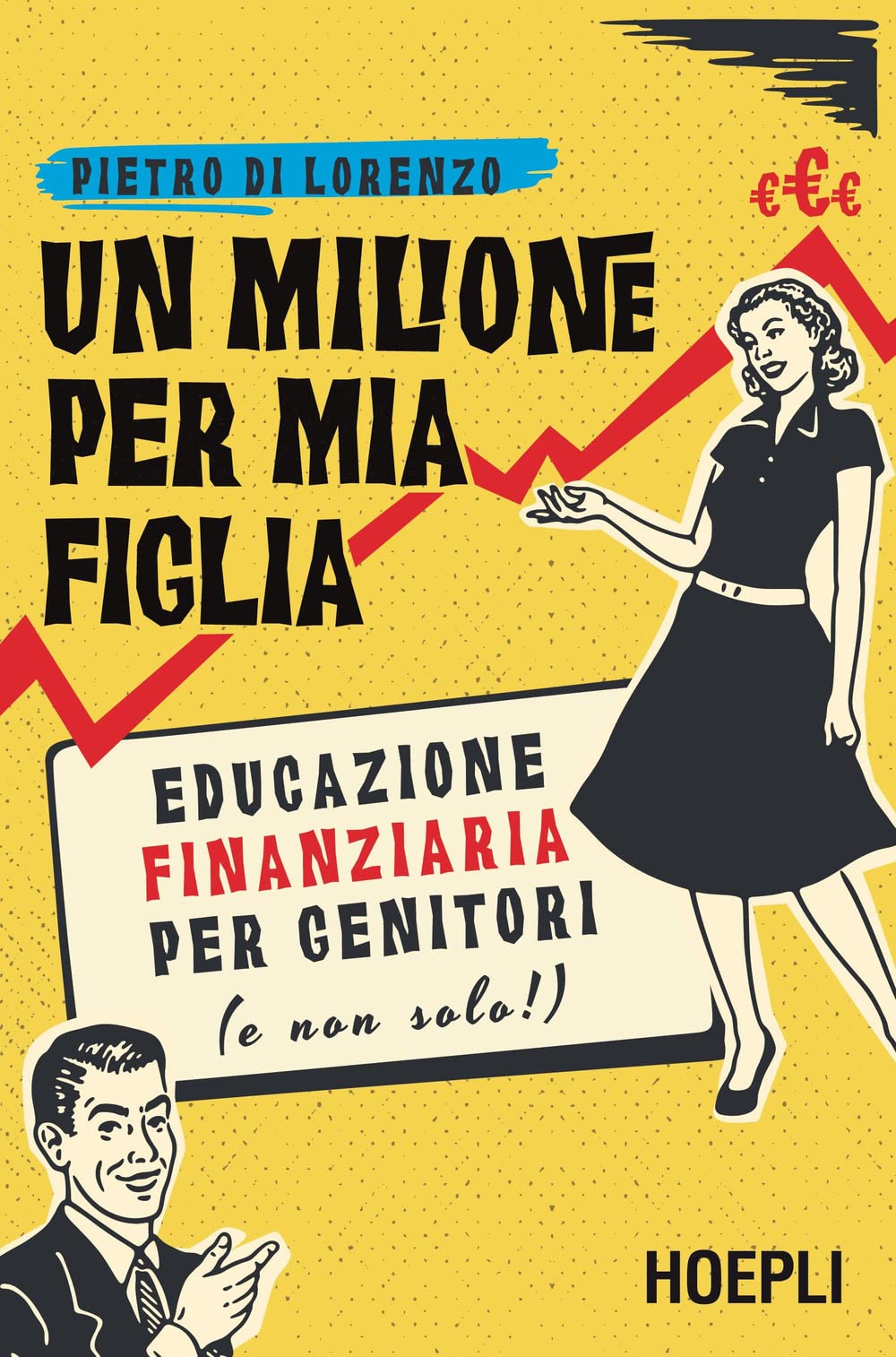 Un milione per mia figlia. Educazione finanziaria per genitori (e non solo!) Business & Technology