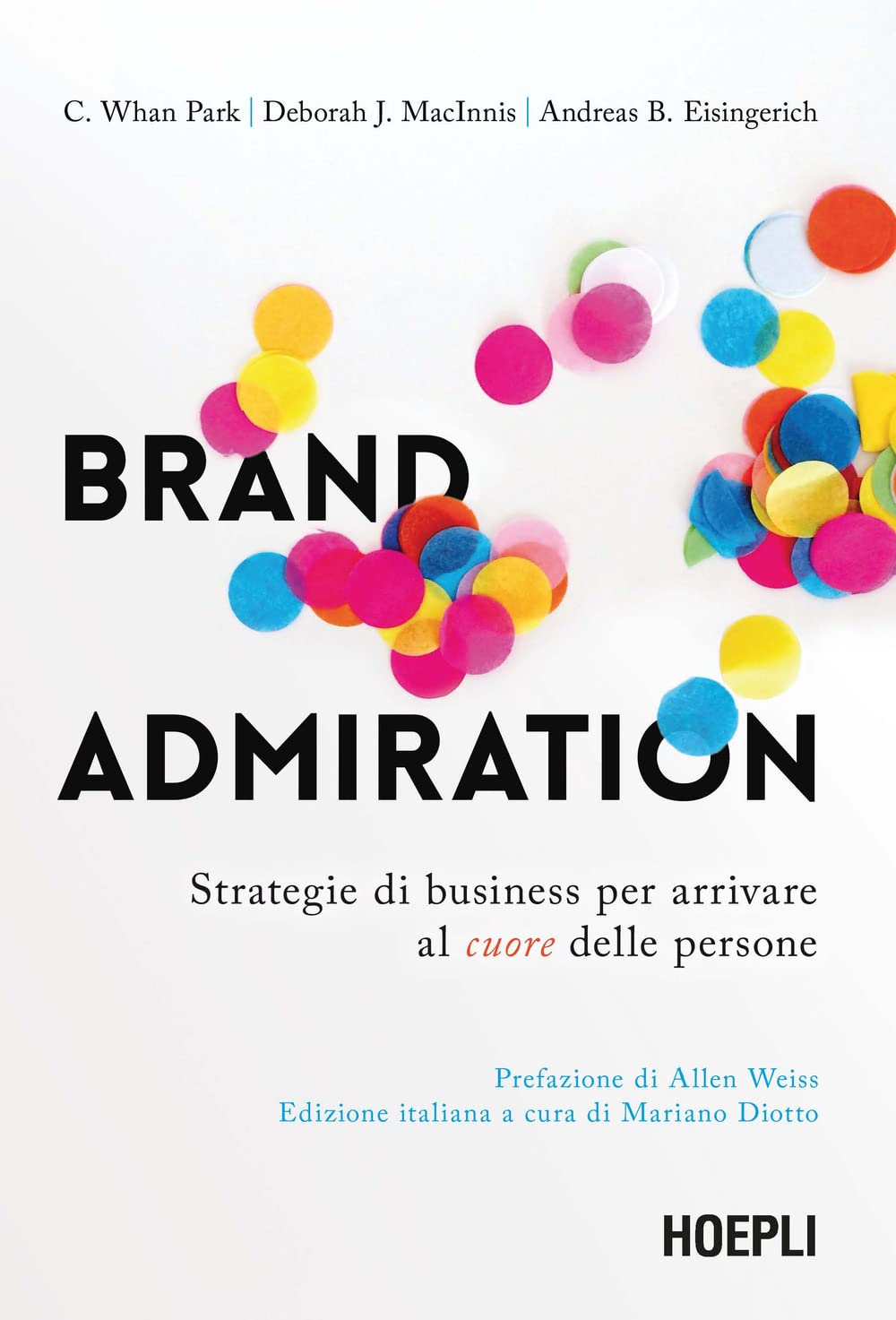 Brand admiration. Strategie di business per arrivare al cuore delle persone Business, Finance & Career