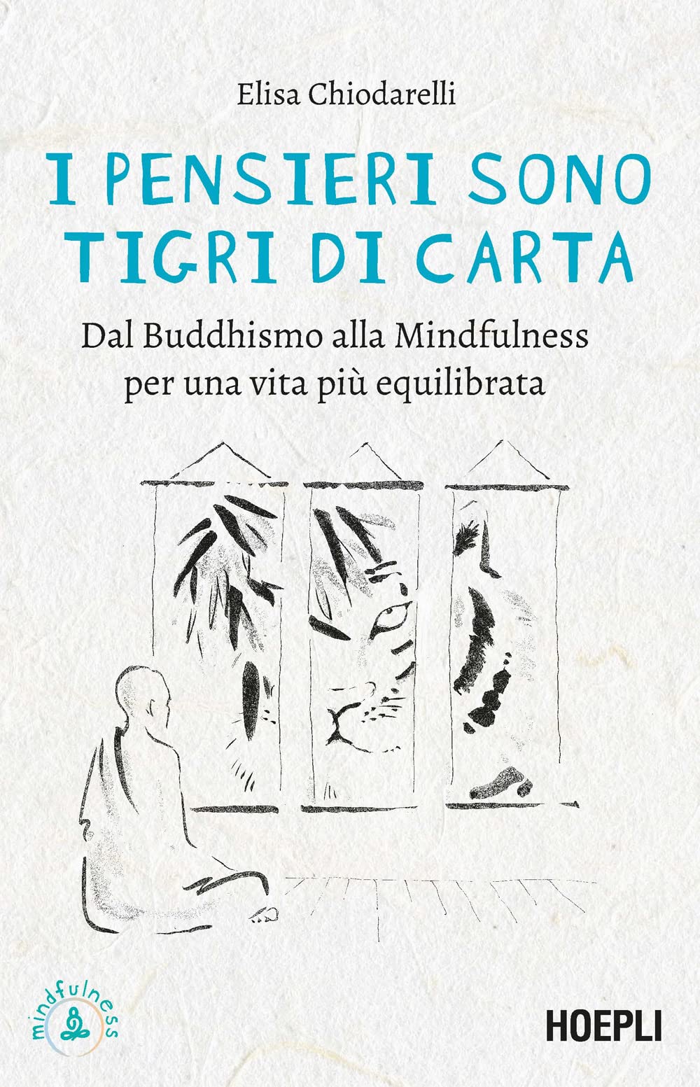 I pensieri sono tigri di carta. Dal Buddhismo alla mindfulness per una vita più equilibrata Lifestyle