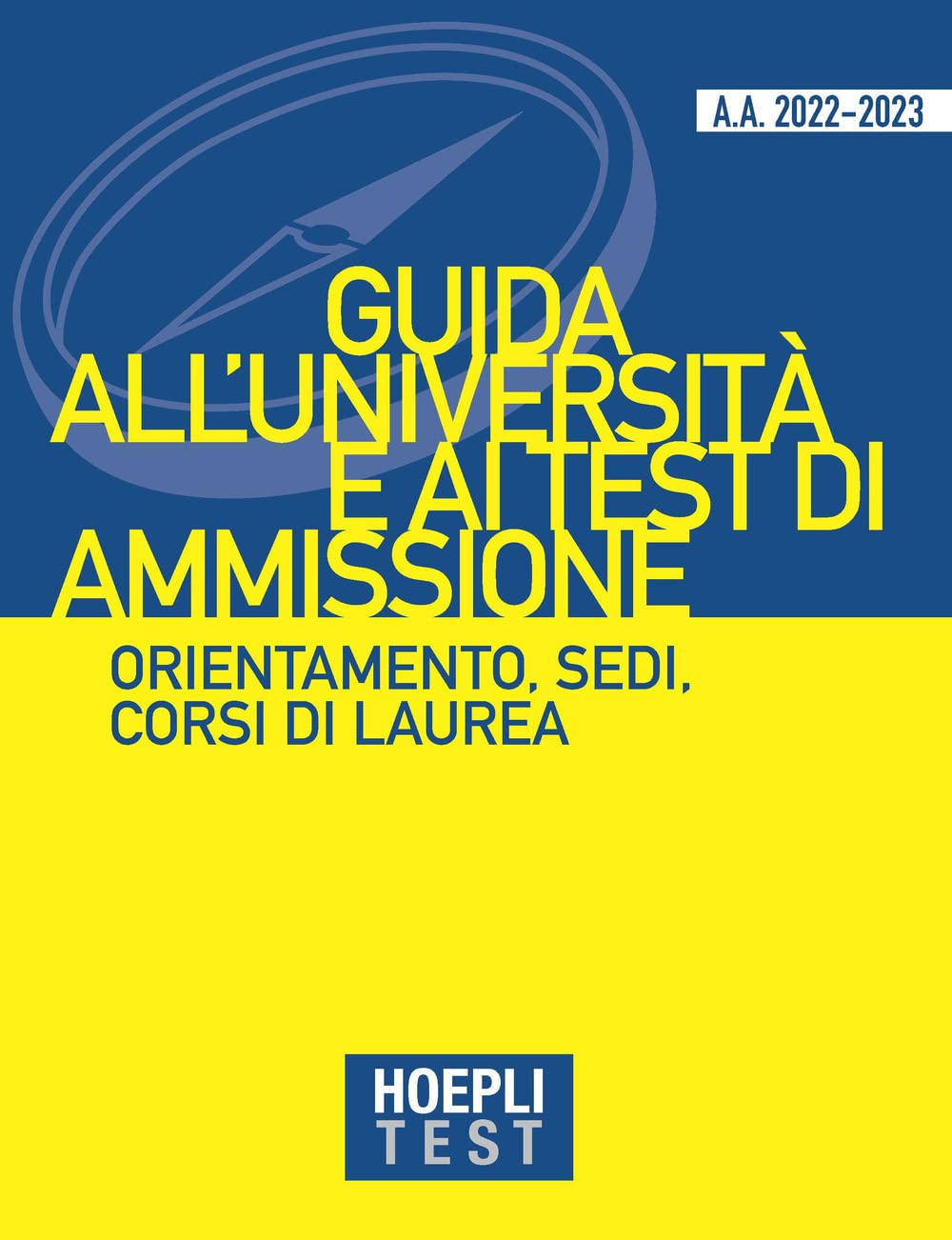 Hoepli test. Guida all'Università e ai test di ammissione. Orientamento, sedi, corsi di laurea. Anno Accademico 2022/2023 Study Guides