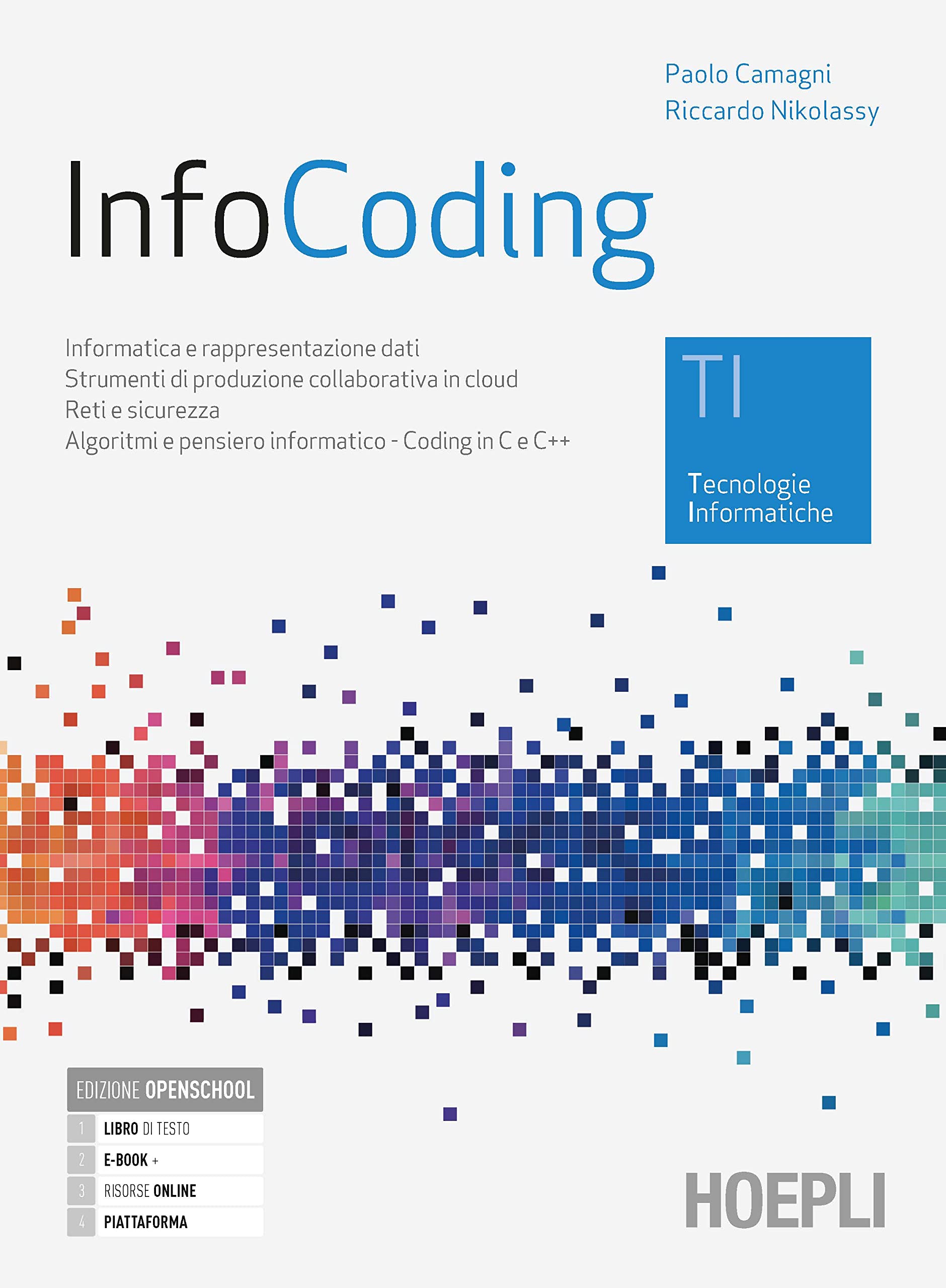 InfoCoding. TI tecnologie informatiche. Per le Scuole superiori. Con e-book. Con espansione online book