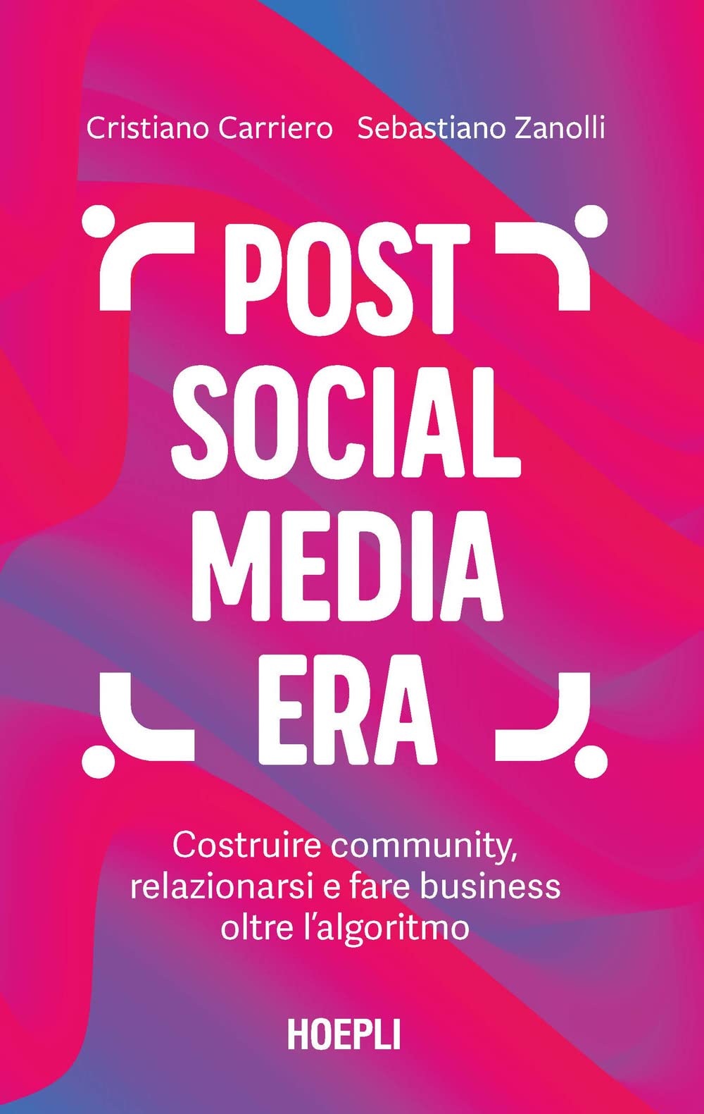 Post social media era. Costruire community, relazionarsi e fare business oltre l'algoritmo Business, Finance & Career