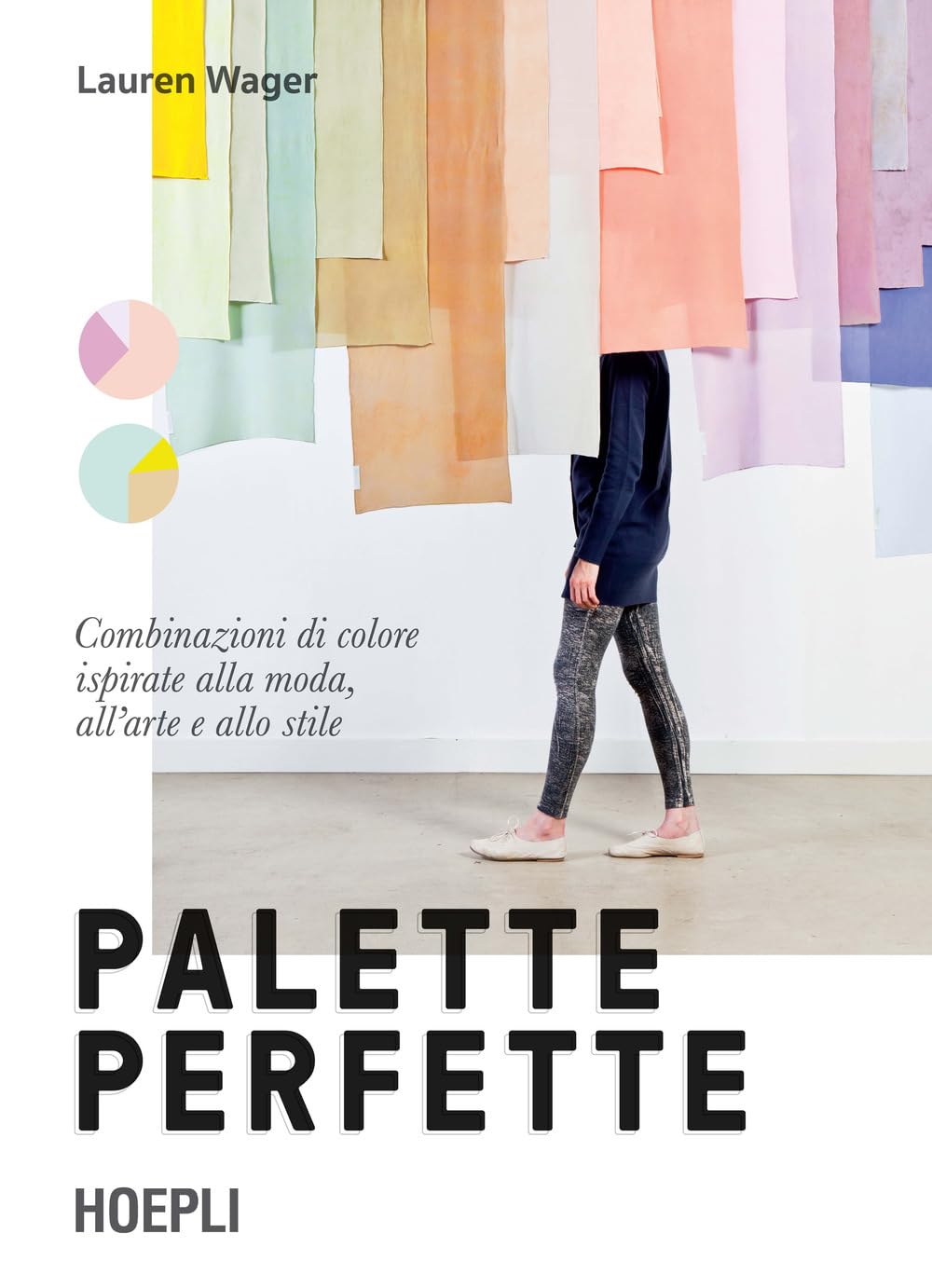 Palette perfette. Combinazioni di colore ispirate alla moda, all'arte e allo stile Film, Art & Culture