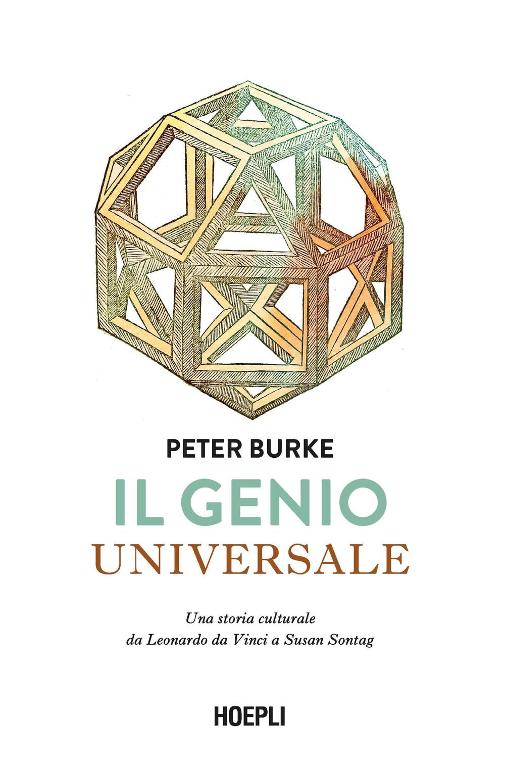 Il genio universale. Una storia culturale da Leonardo Da Vinci a Susan Sontag book