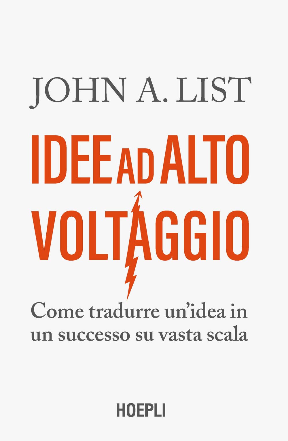 Idee ad alto voltaggio. Come tradurre un'idea in un successo su vasta scala book