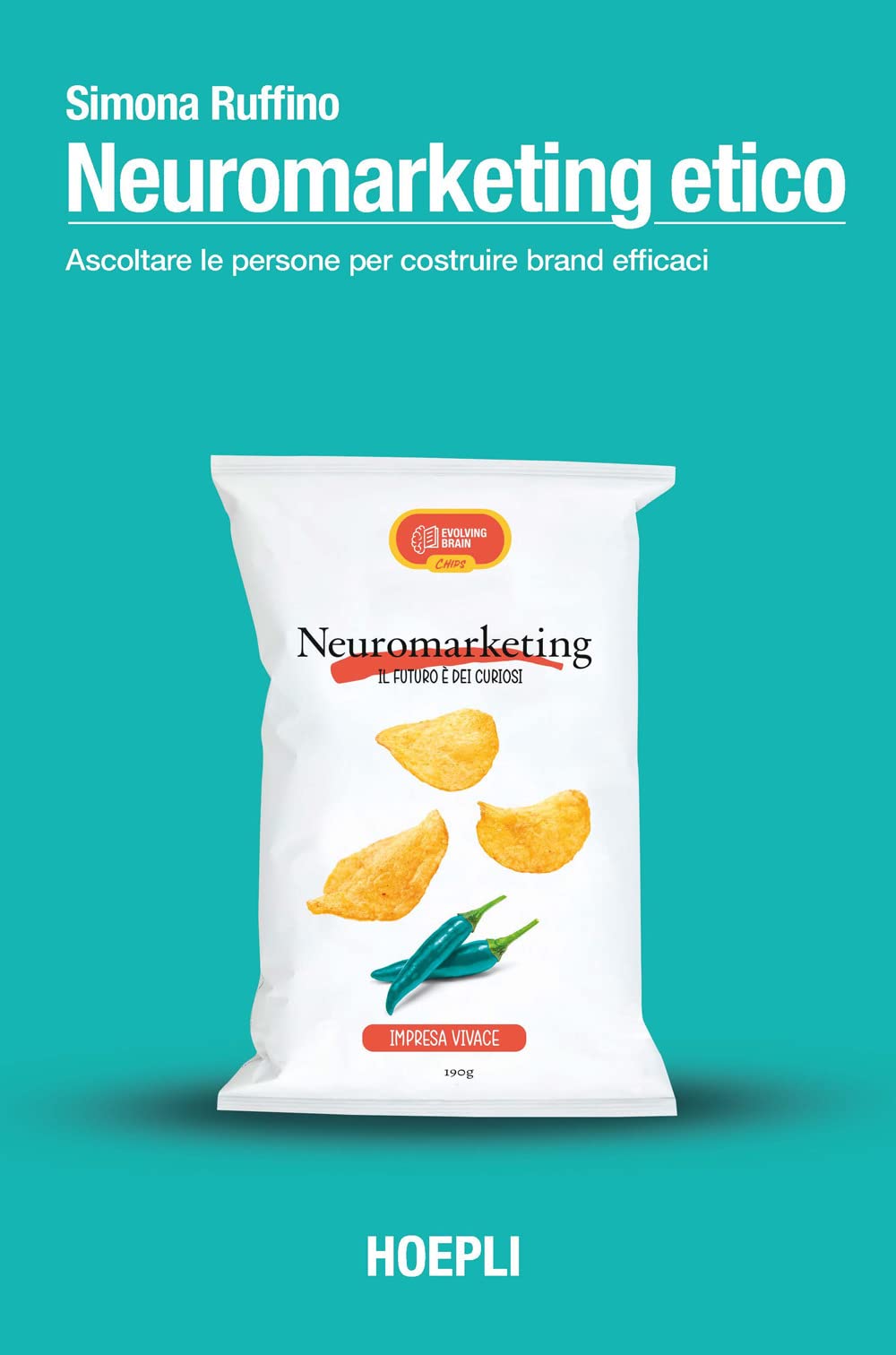Neuromarketing etico. Ascoltare le persone per costruire brand efficaci Business, Finance & Career