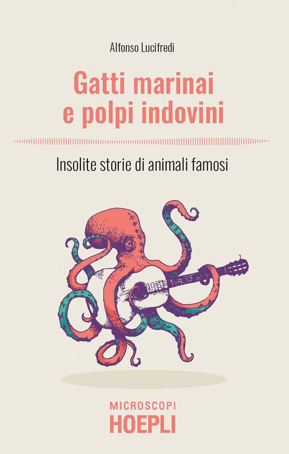 Gatti marinai e polpi indovini. Insolite storie di animali famosi Professional & Reference Books