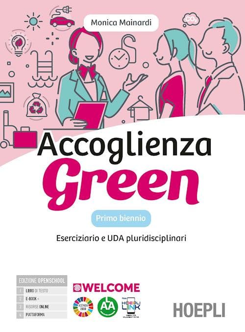 Accoglienza green. Laboratorio di accoglienza turistica per un futuro sostenibile. Eserciziario. Per gli Ist. tecnici e professionali. Con e-book. Con espansione online Professional & Reference Books