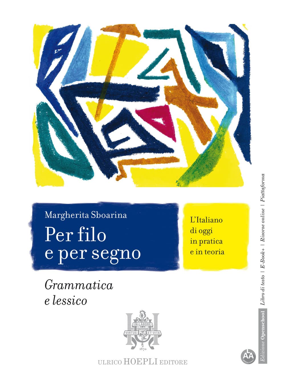 Per filo e per segno. L'Italiano di oggi in pratica e in teoria. Grammatica e lessico. Con Italiano per tutti. Per le Scuole superiori. Con e-book. Con espansione online book