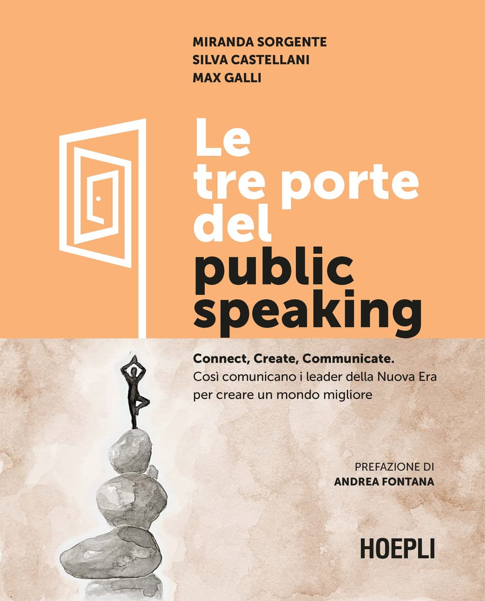 Le tre porte del public speaking. Connect, create, communicate. Così comunicano i leader della nuova era per creare un mondo migliore Business, Finance & Career