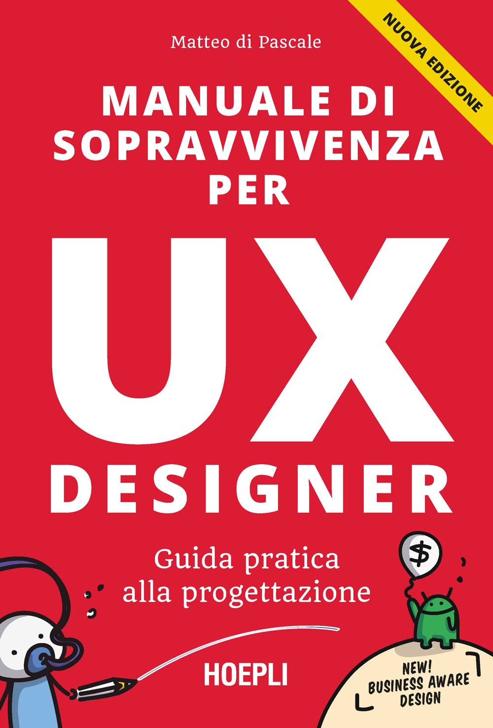 Manuale di sopravvivenza per UX designer. Guida pratica alla progettazione. Nuova ediz. book