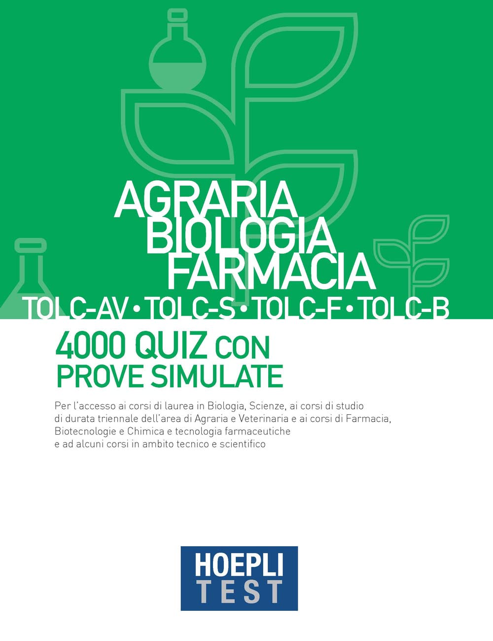 Hoepli test. Agraria, Biologia, Farmacia TOLC-AV, TOLC-S, TOLC-F, TOLC-B. 4000 quiz con prove simulate Medicine