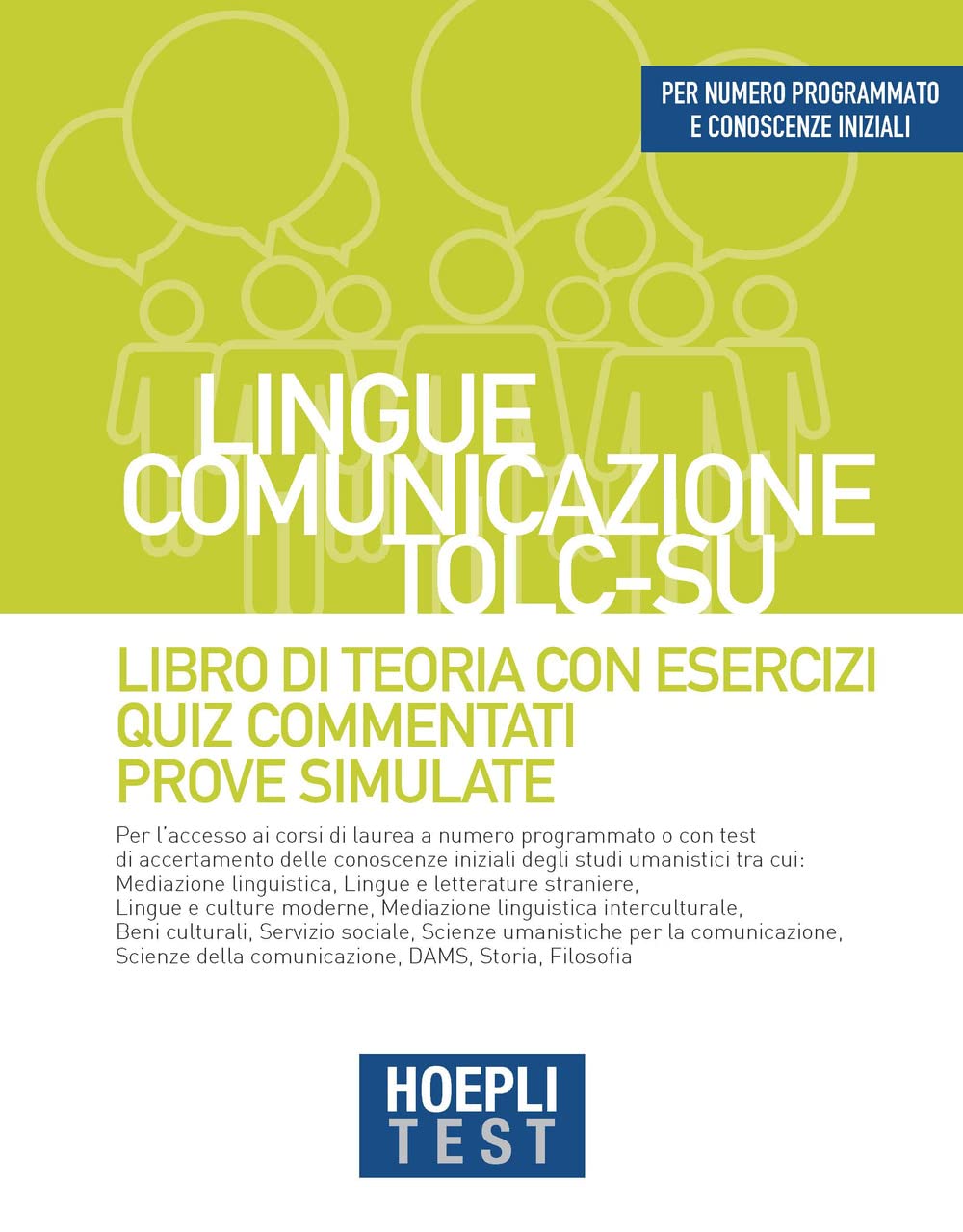 Hoepli test. Lingue, Comunicazione, TOLC-SU. Libro di teoria con esercizi, Quiz commentati, Prove simulate Study Guides