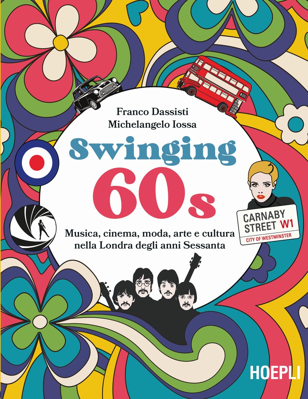 Swinging 60s. Musica, cinema, moda, arte e cultura nella Londra degli anni Sessanta Film & Music Books