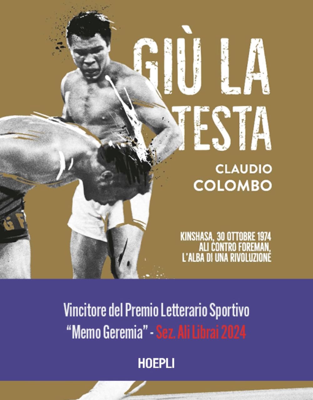 Giù la testa. Kinshasa, 30 ottobre 1974. Ali contro Foreman, l'alba di una rivoluzione book