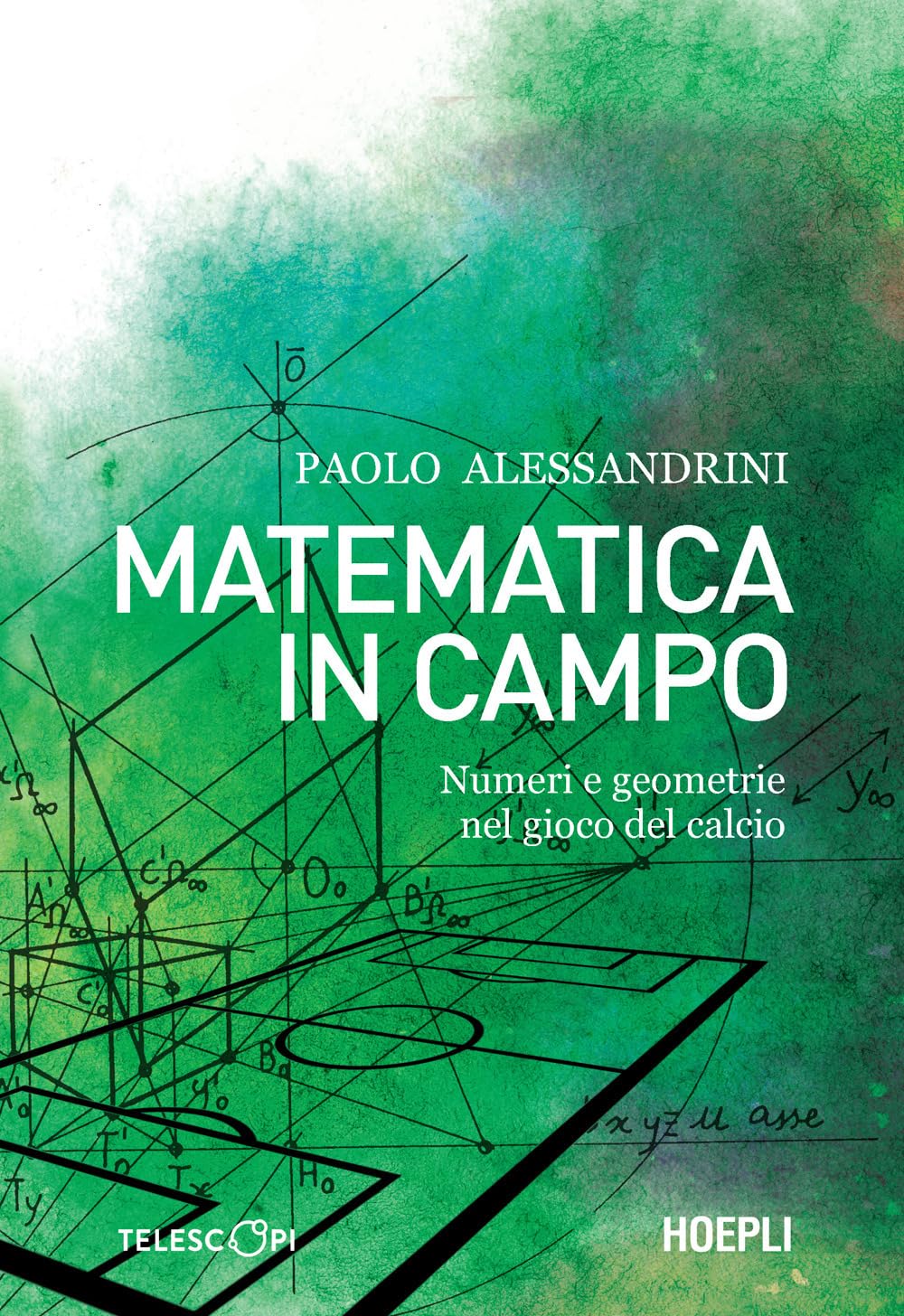 Matematica in campo. Numeri e geometrie nel gioco del calcio book