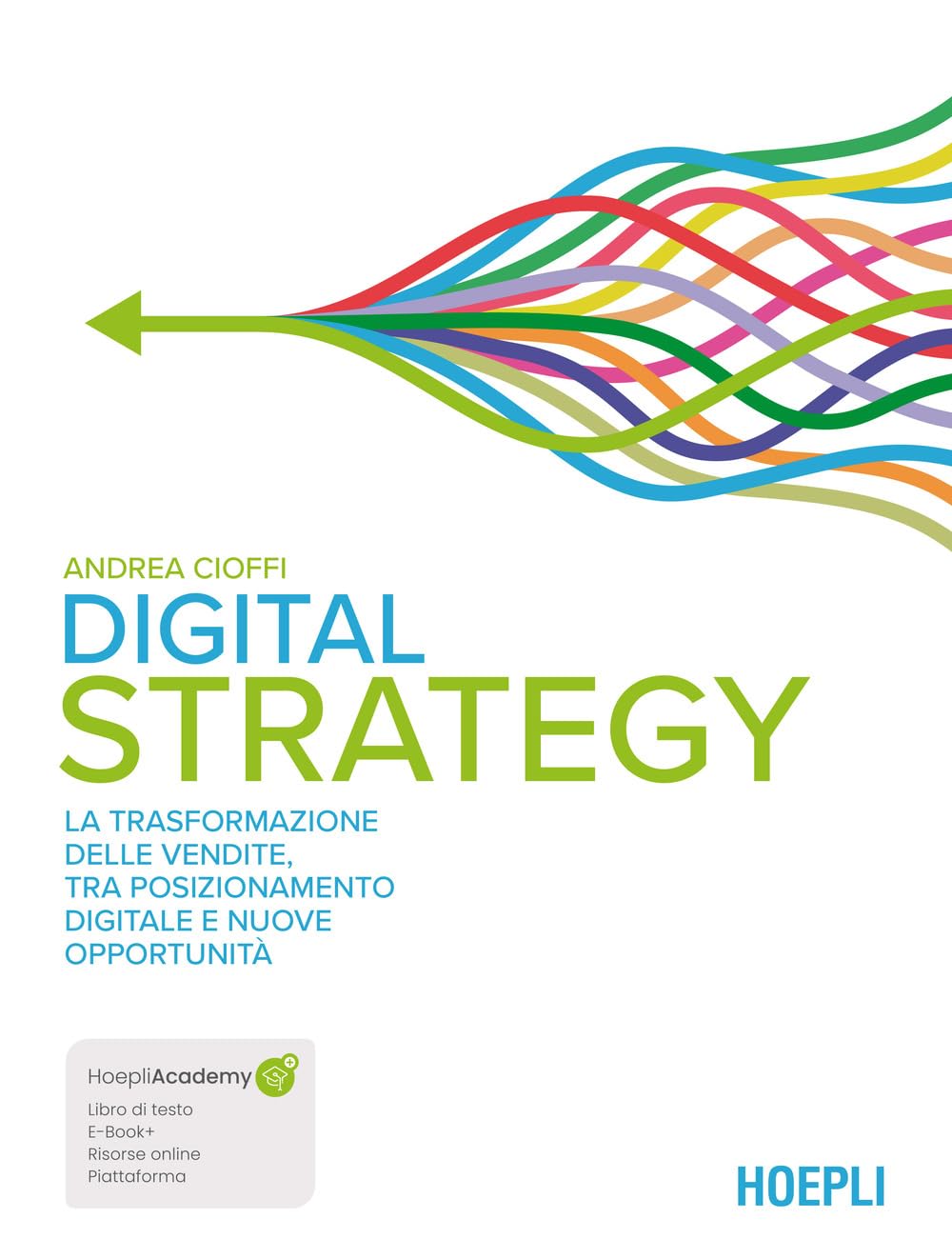 Digital strategy. La trasformazione delle vendite tra posizionamento digitale e nuove opportunità. Con ebook. Con espansione online book