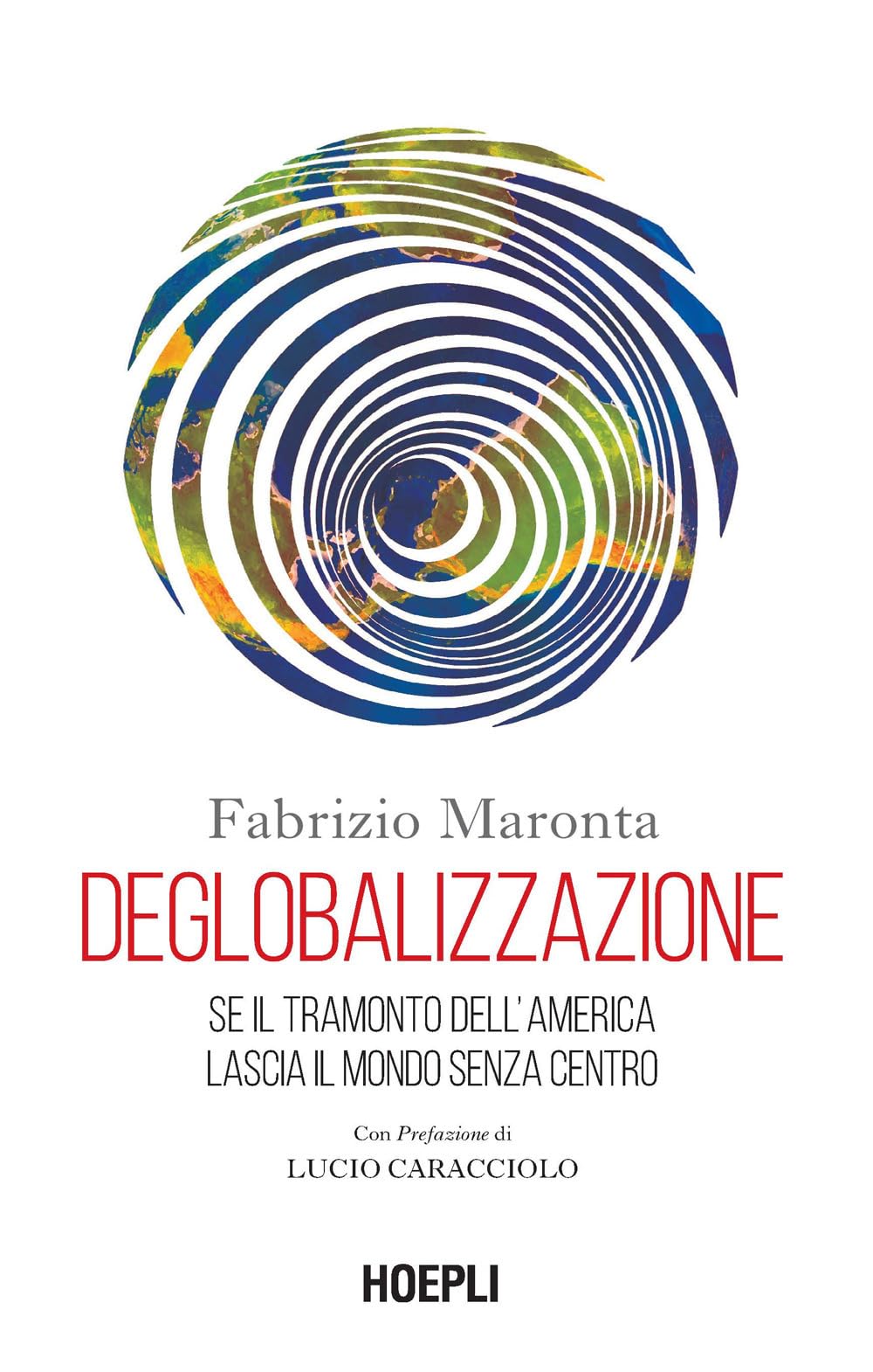Deglobalizzazione. Se il tramonto dell'America lascia il mondo senza centro Reference Books