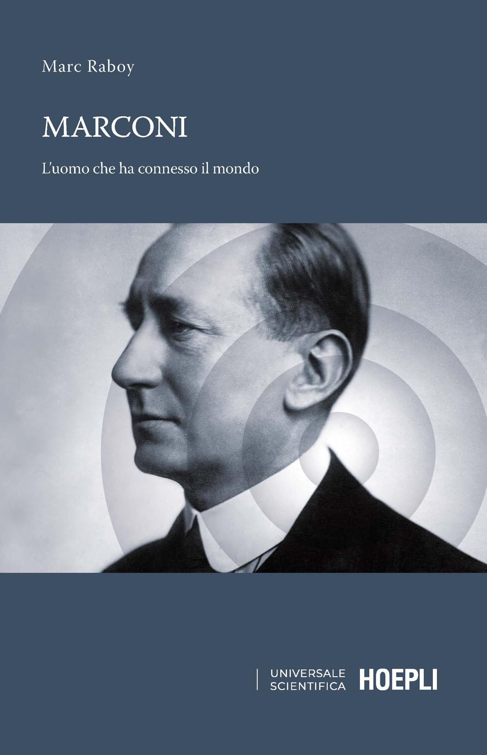 Marconi. L'uomo che ha connesso il mondo Science