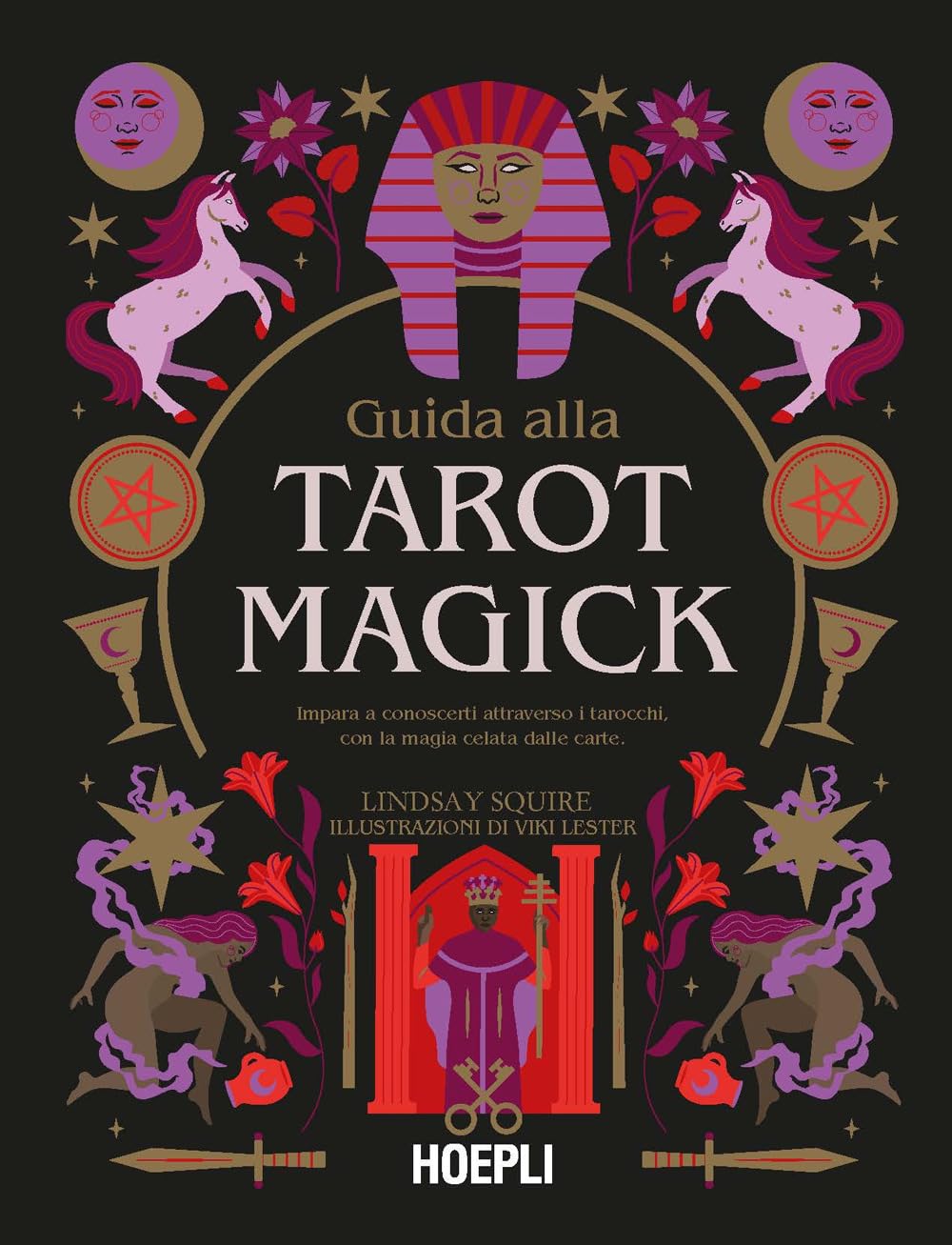 Guida alla Tarot Magick. Impara a conoscerti attraverso i tarocchi con la magia celata dalle carte book