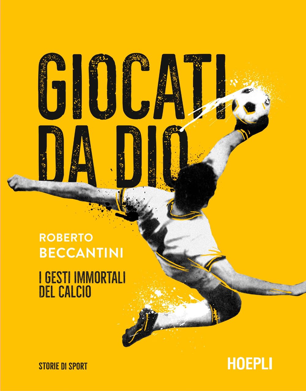 Giocati da dio. I gesti immortali del calcio book