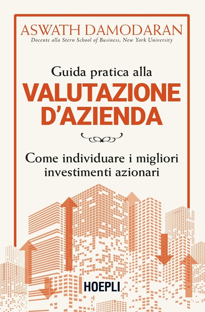 Guida pratica alla valutazione d'azienda. Come individuare i migliori investimenti azionari book