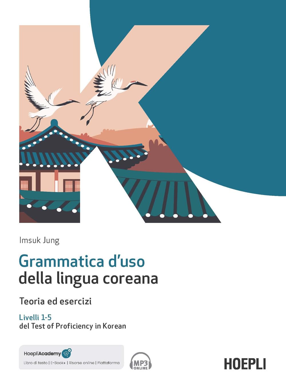 Grammatica d'uso della lingua coreana. Teoria ed esercizi. Livelli 1-5 del Test of Proficiency in Korean. Con ebook. Con espansione online. Con file audio per il download book