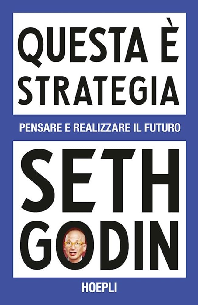 Questa è strategia. Pensare e realizzare il futuro (Marketing) Business, Finance & Career