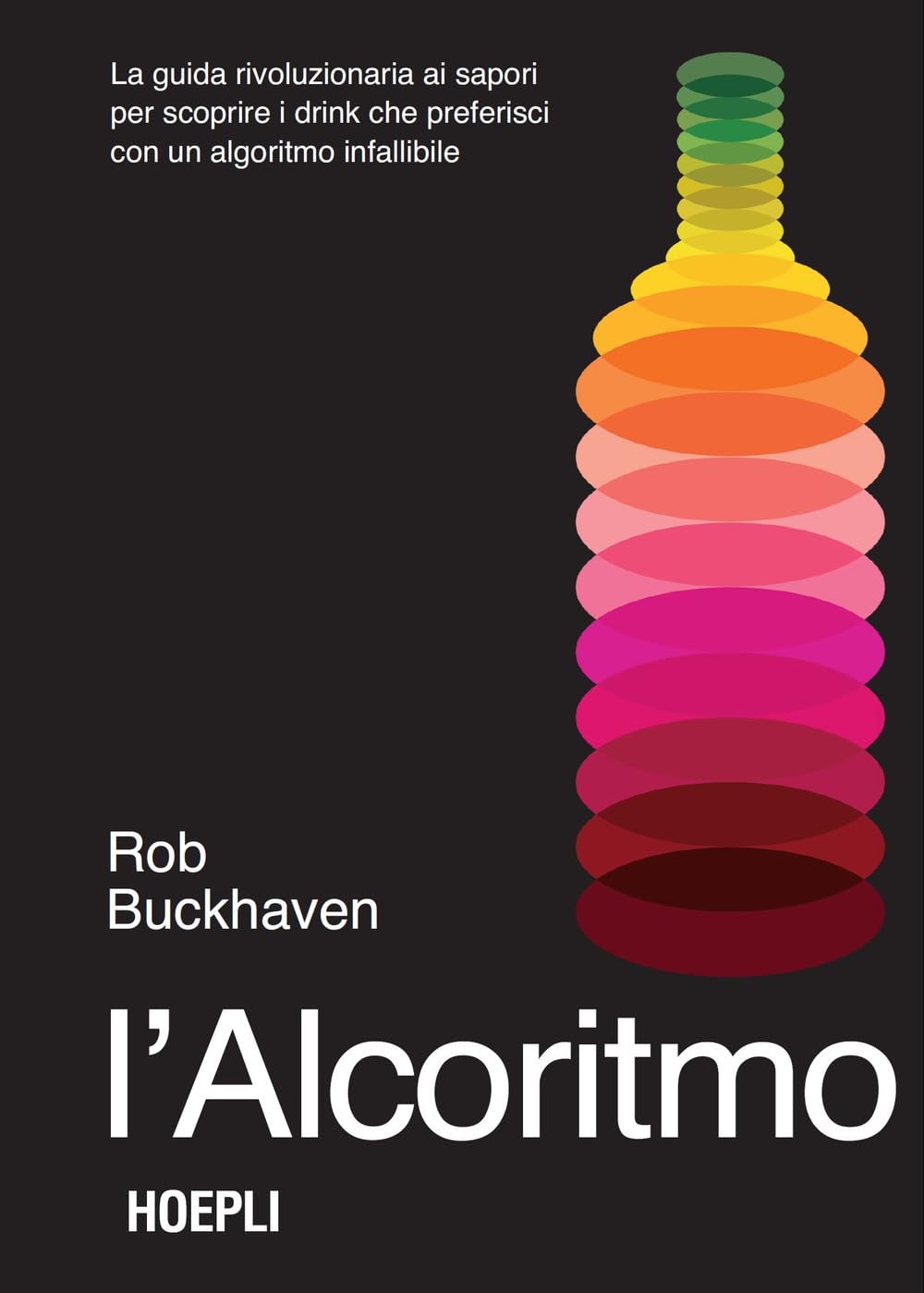 L' alcoritmo. La guida rivoluzionaria ai sapori per scoprire i drink che preferisci con un algoritmo infallibile book