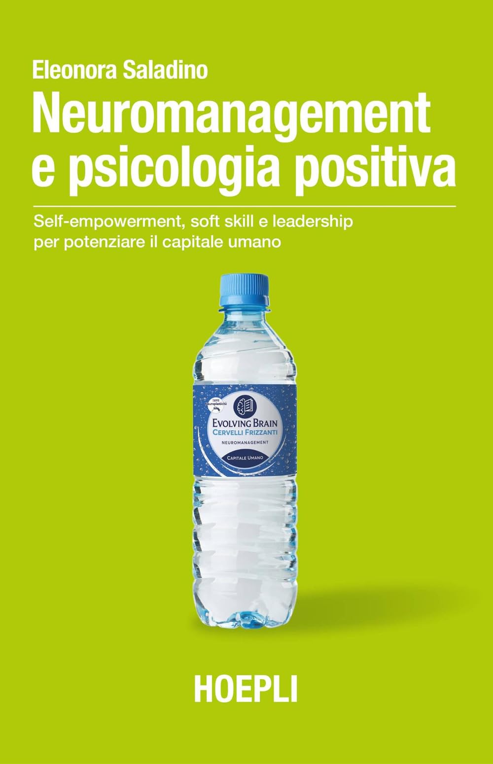 Neuromanagement e psicologia positiva. Self-empowerment, soft skill e leadership per potenziare il capitale umano book