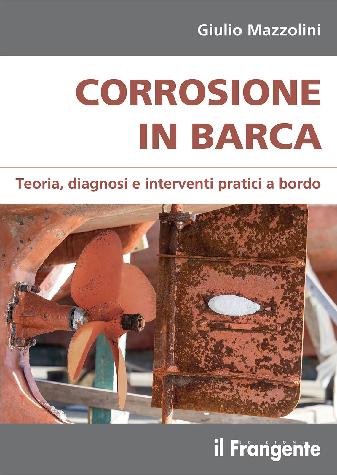 Corrosione in barca. Teoria, diagnosi e interventi pratici a bordo Books