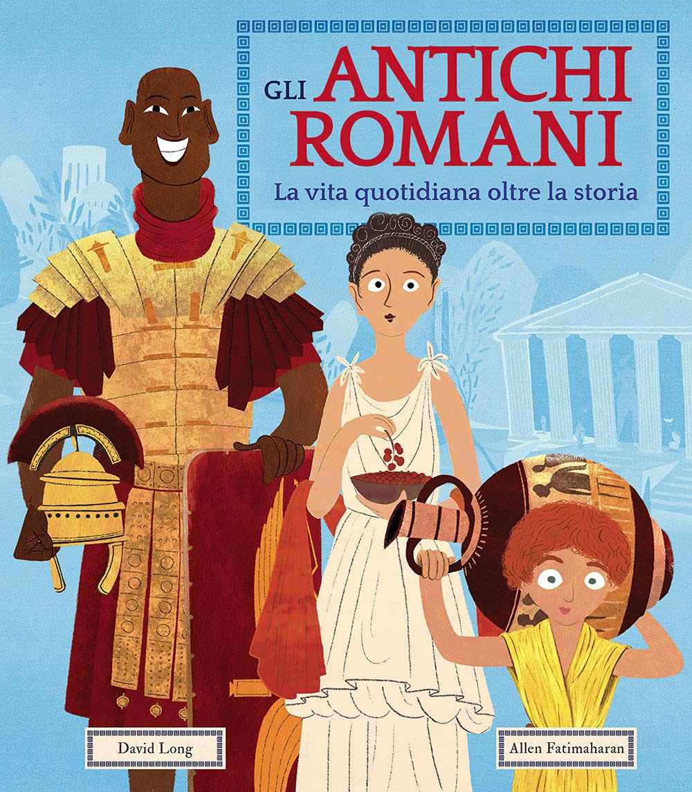 Gli antichi romani. La vita quotidiana oltre la storia Non-fiction