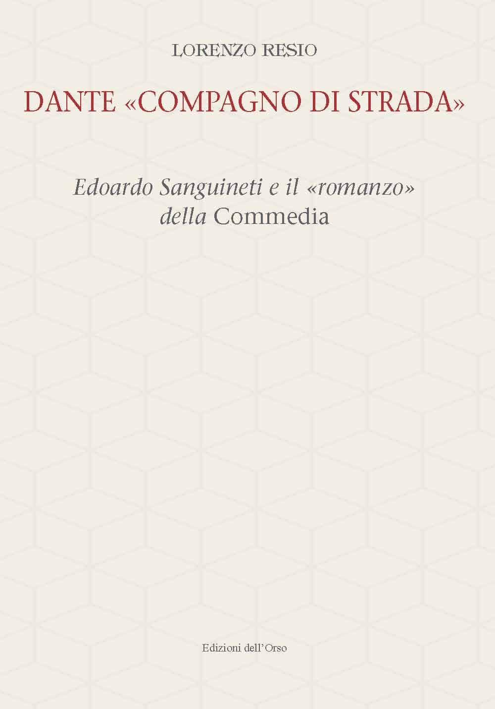 Dante «compagno di strada». Edoardo Sanguineti e il «romanzo» della commedia. Ediz. critica book